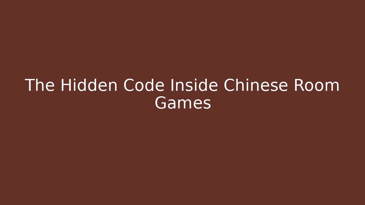 The Hidden Code Inside Chinese Room Games - Create More Assets