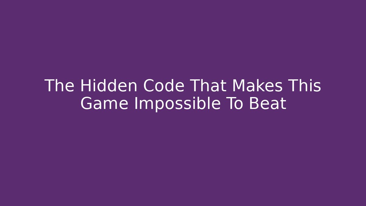 The Hidden Code That Makes This Game Impossible To Beat