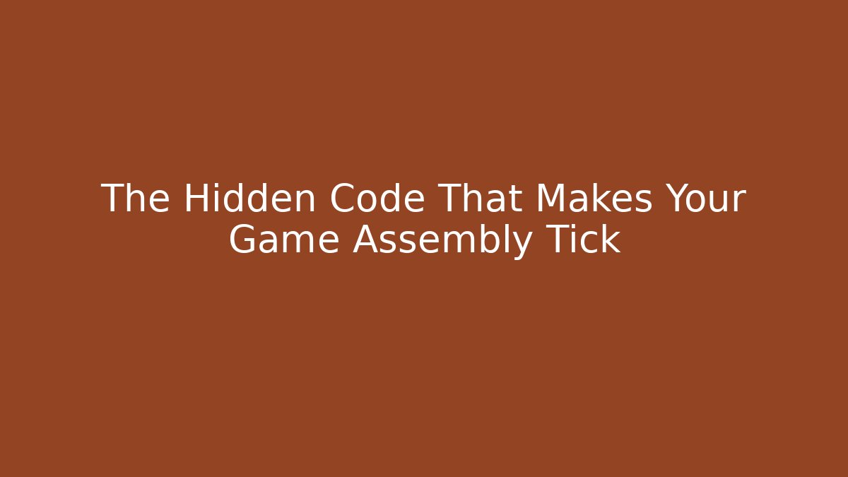 The Hidden Code That Makes Your Game Assembly Tick - Create More Assets