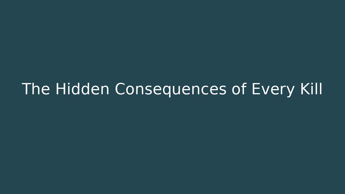The Hidden Consequences of Every Kill - Create More Assets