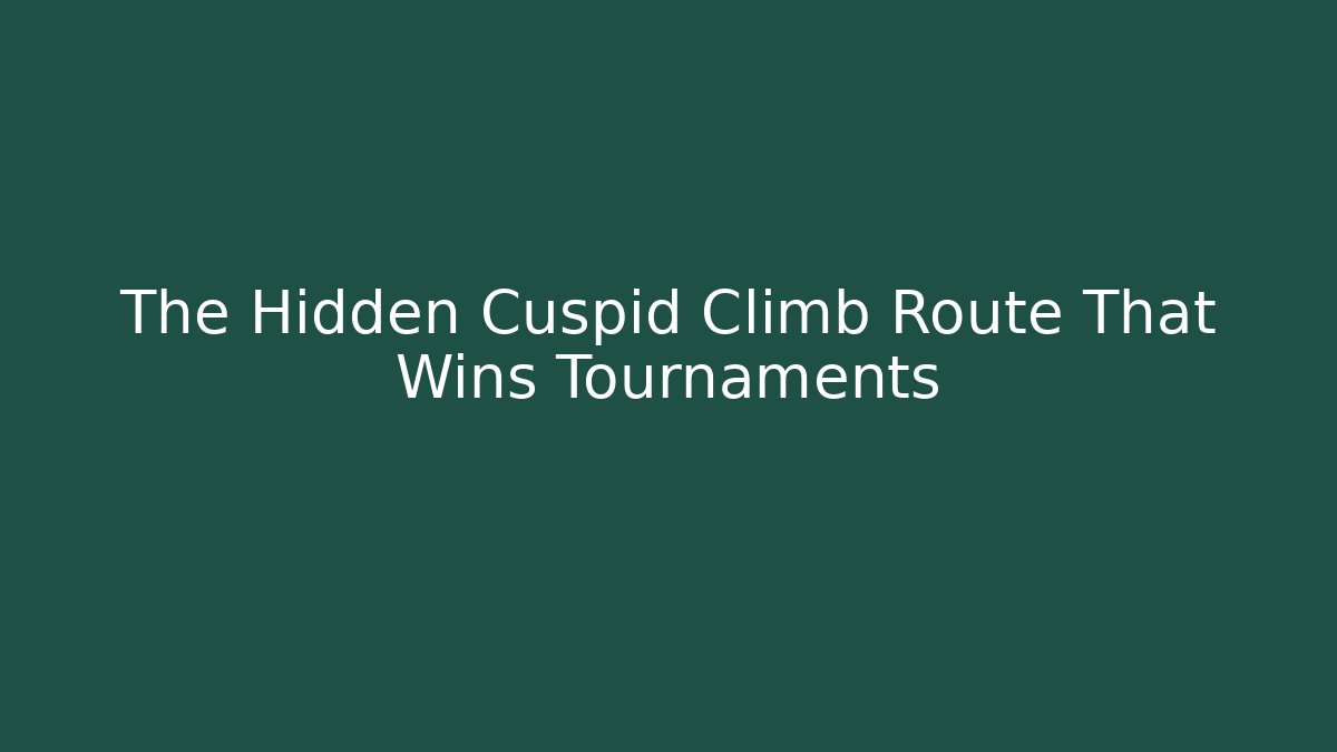 The Hidden Cuspid Climb Route That Wins Tournaments