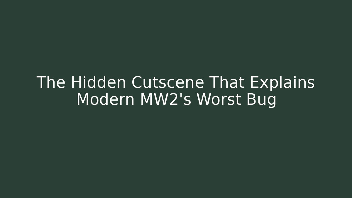 The Hidden Cutscene That Explains Modern MW2's Worst Bug