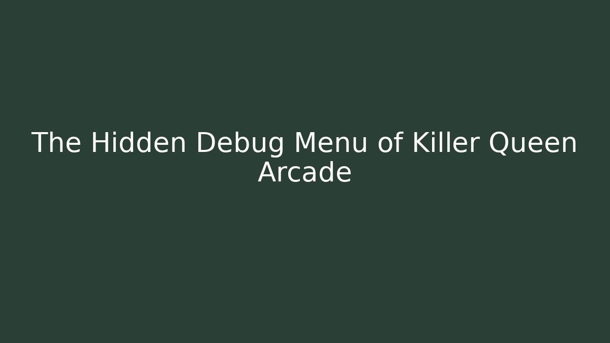 The Hidden Debug Menu of Killer Queen Arcade - Create More Assets