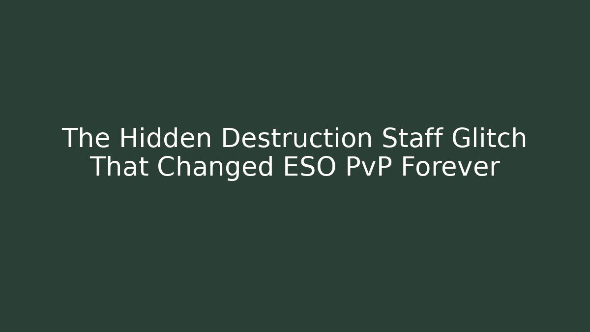 The Hidden Destruction Staff Glitch That Changed ESO PvP Forever