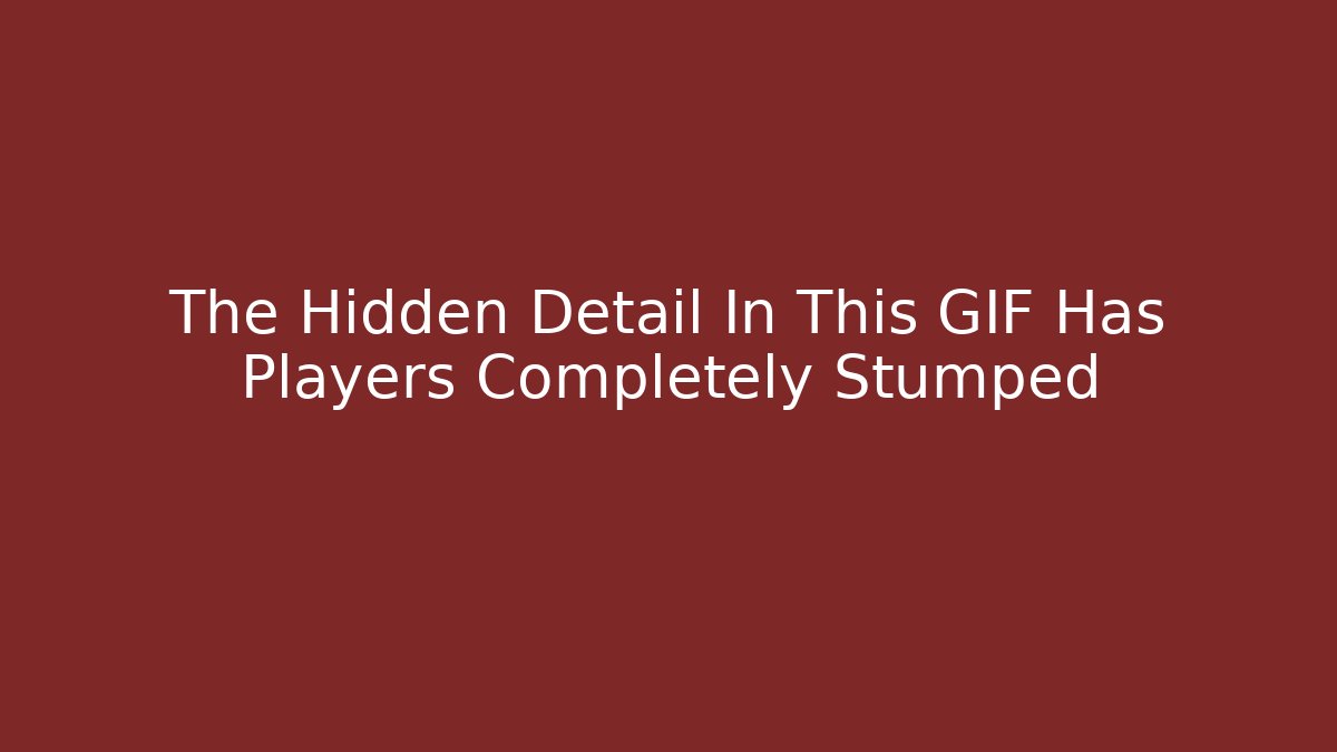The Hidden Detail In This GIF Has Players Completely Stumped