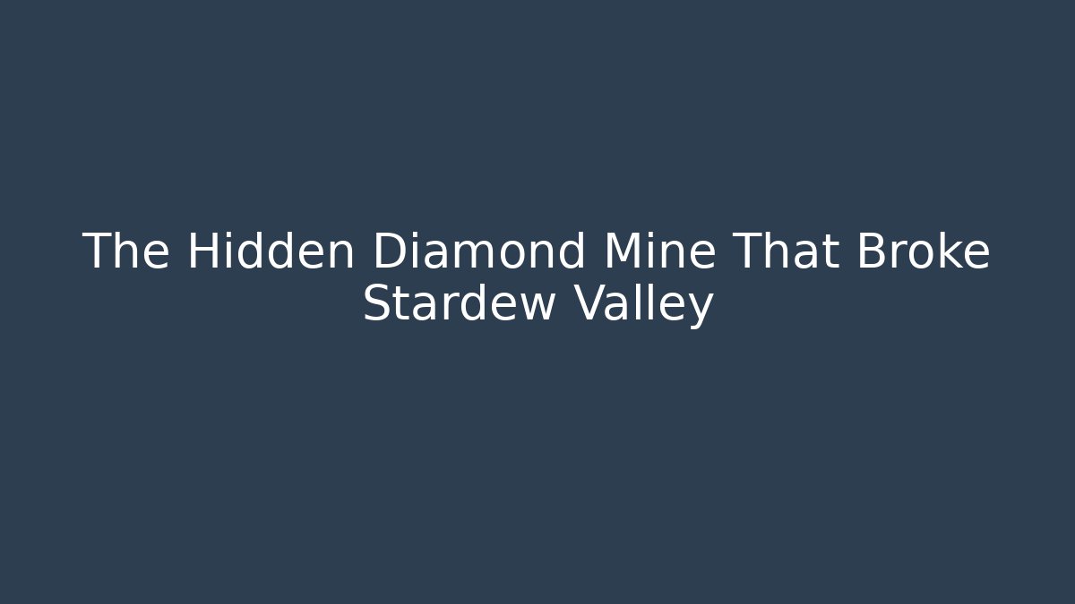 The Hidden Diamond Mine That Broke Stardew Valley
