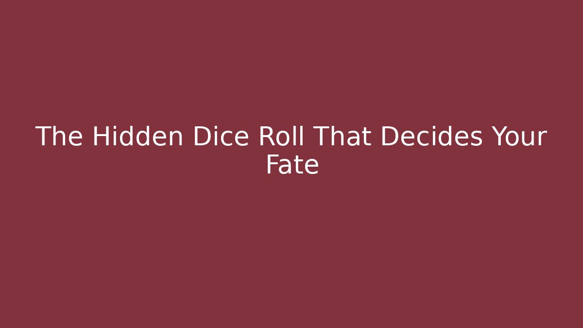 The Hidden Dice Roll That Decides Your Fate - Create More Assets