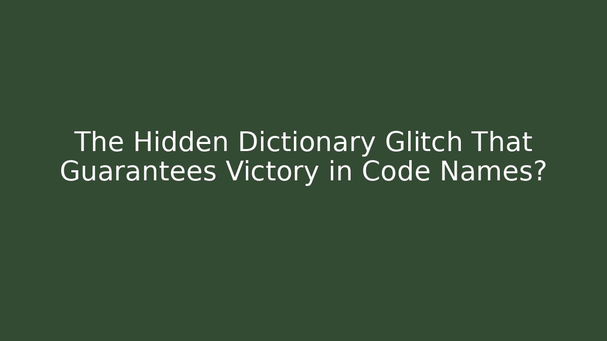 The Hidden Dictionary Glitch That Guarantees Victory in Code Names? - Create More Assets