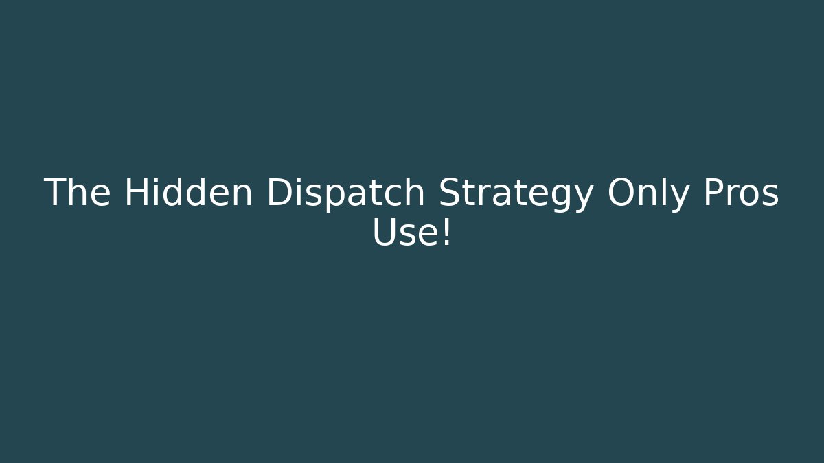 The Hidden Dispatch Strategy Only Pros Use! - Create More Assets