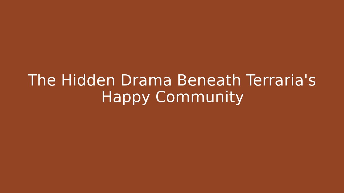 The Hidden Drama Beneath Terraria's Happy Community