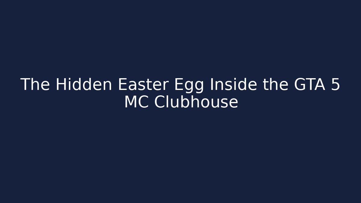 The Hidden Easter Egg Inside the GTA 5 MC Clubhouse