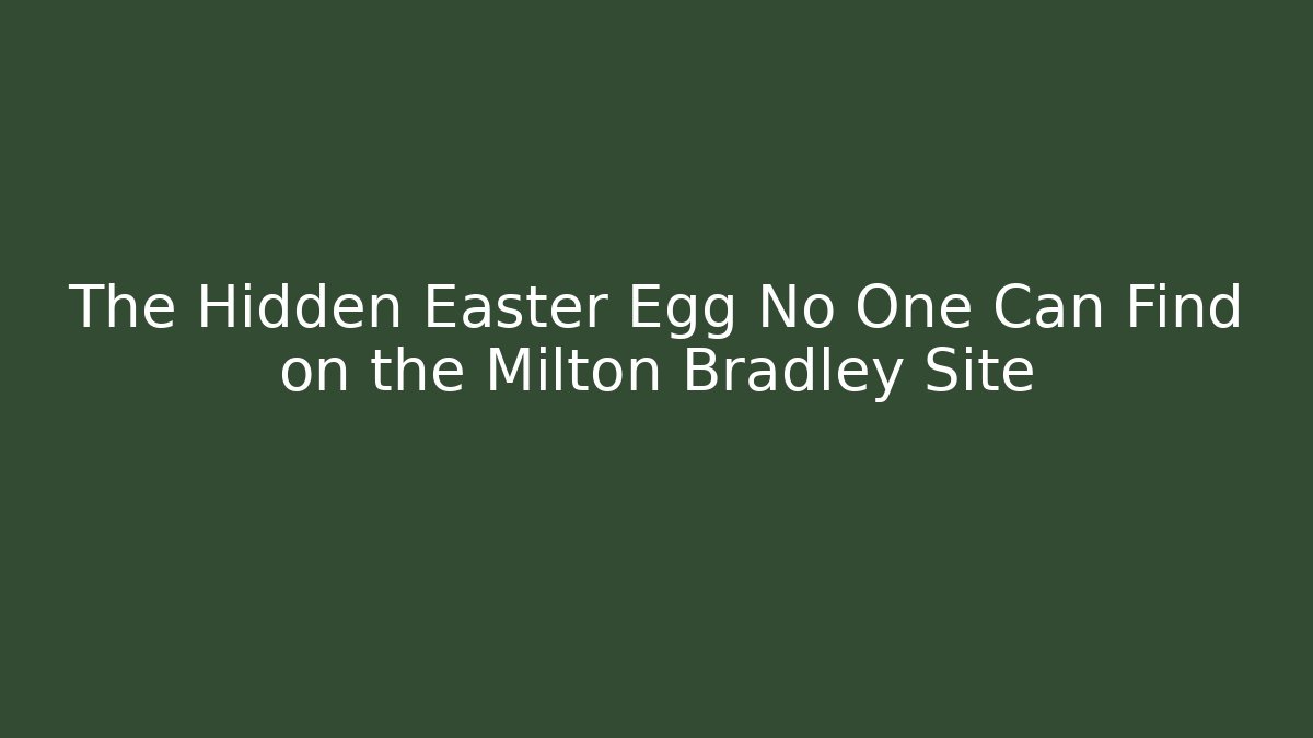 The Hidden Easter Egg No One Can Find on the Milton Bradley Site