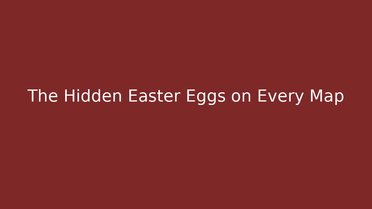 The Hidden Easter Eggs on Every Map - Create More Assets