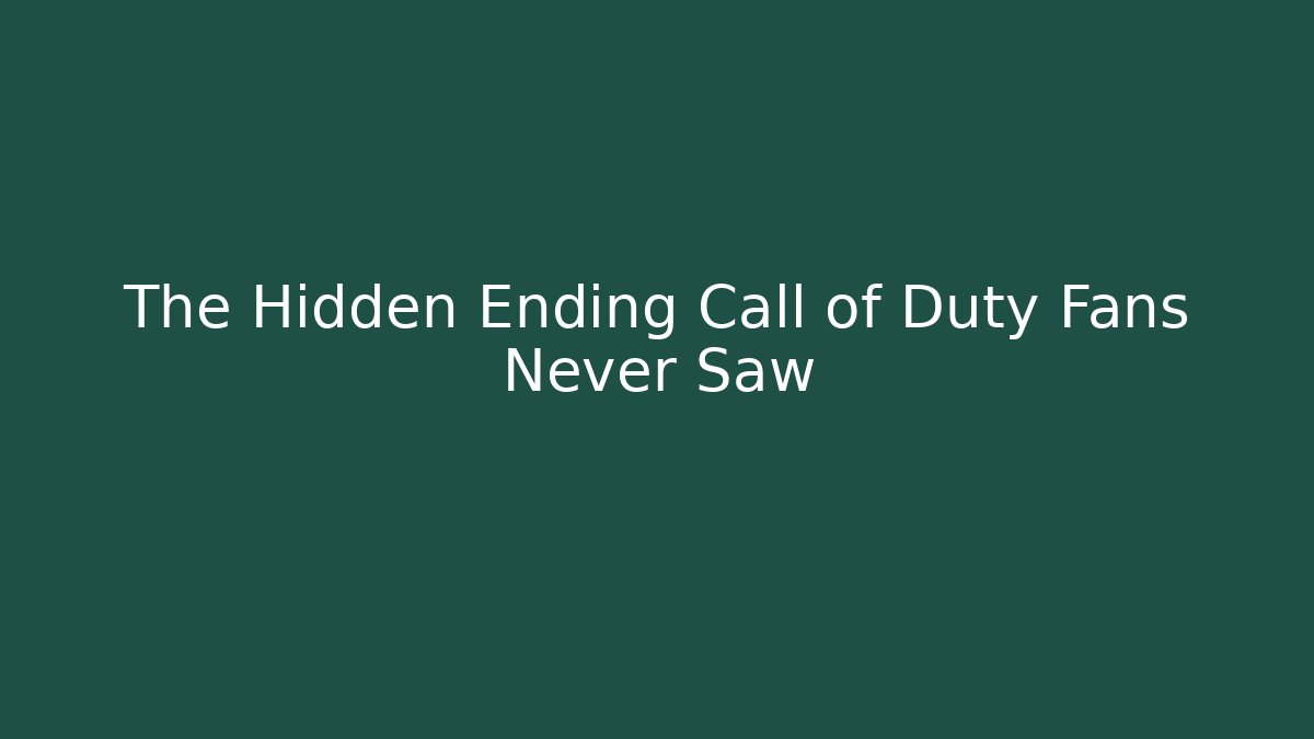 The Hidden Ending Call of Duty Fans Never Saw