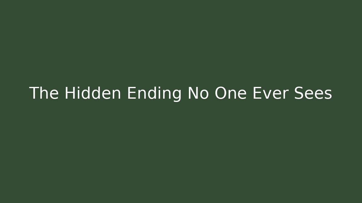 The Hidden Ending No One Ever Sees - Create More Assets