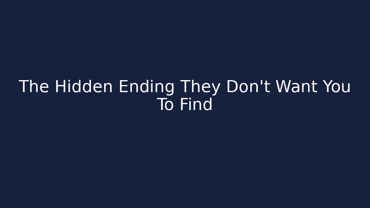 The Hidden Ending They Don’t Want You To Find