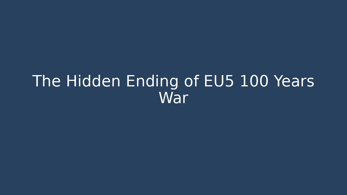 The Hidden Ending of EU5 100 Years War