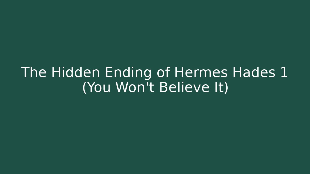 The Hidden Ending of Hermes Hades 1 (You Won't Believe It)