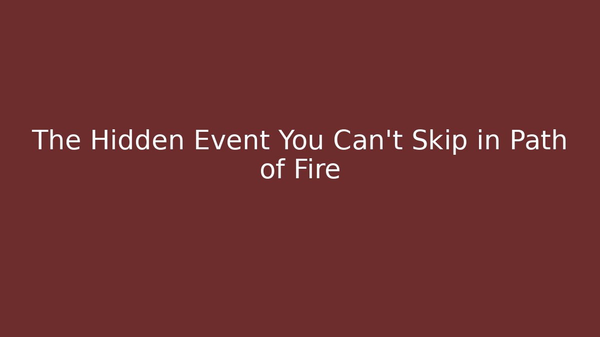 The Hidden Event You Can't Skip in Path of Fire