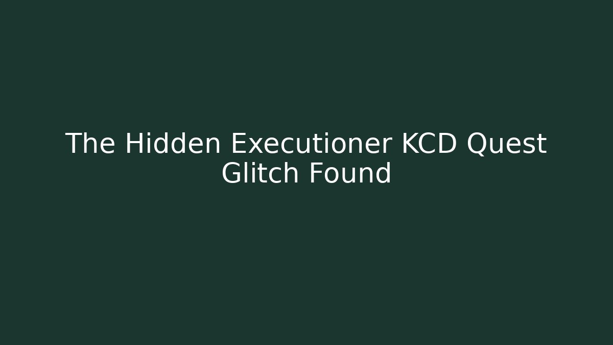 The Hidden Executioner KCD Quest Glitch Found