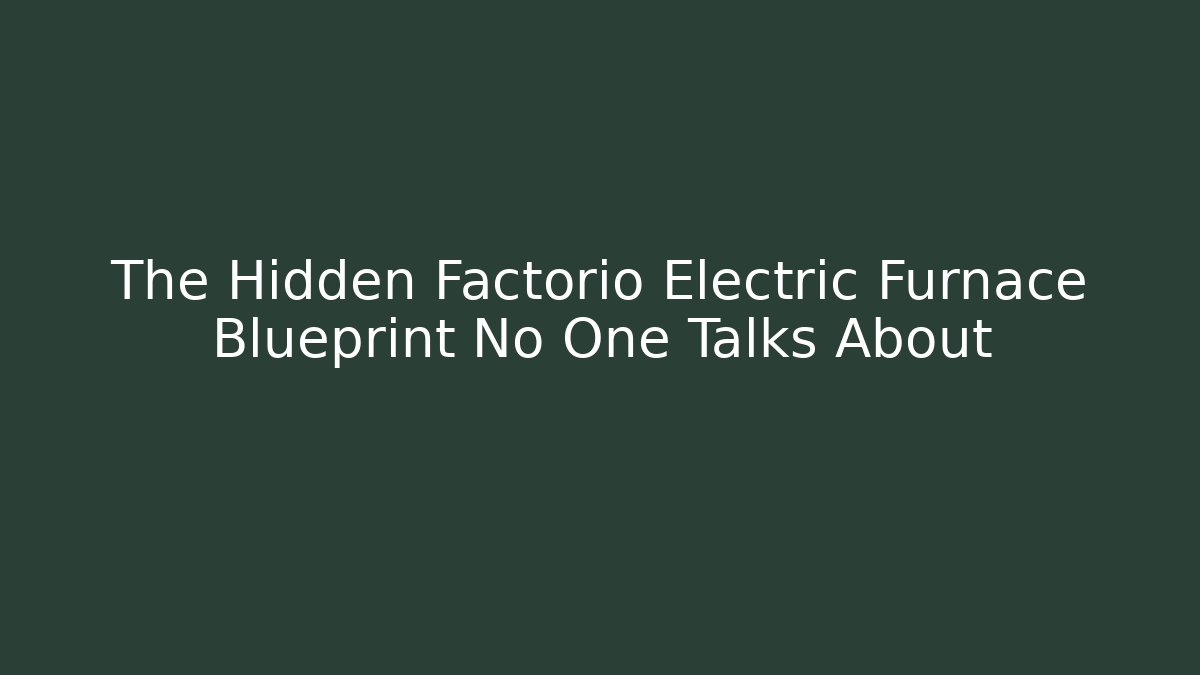 The Hidden Factorio Electric Furnace Blueprint No One Talks About