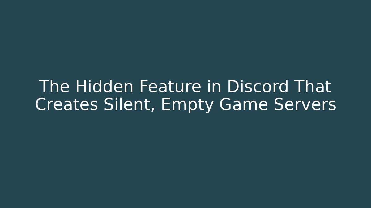The Hidden Feature in Discord That Creates Silent, Empty Game Servers - Create More Assets
