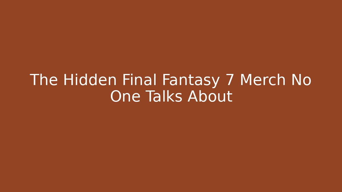 The Hidden Final Fantasy 7 Merch No One Talks About
