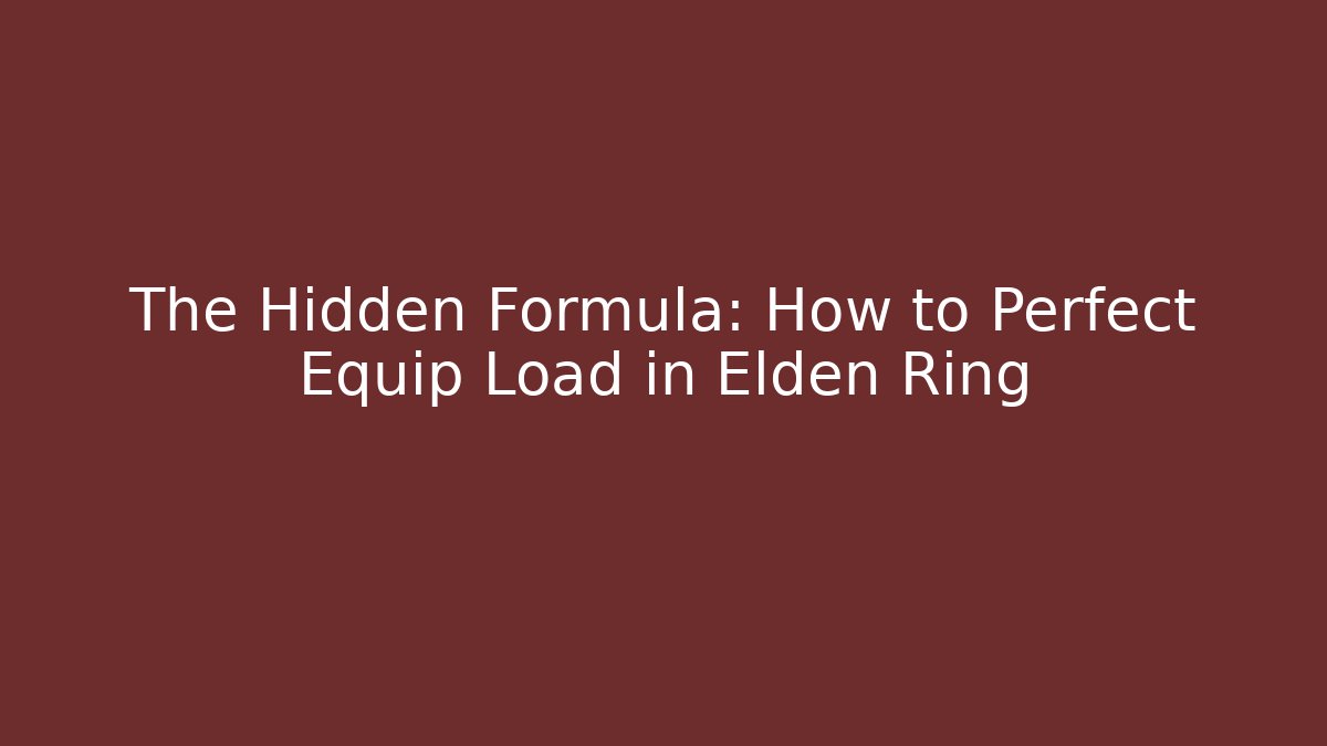 The Hidden Formula: How to Perfect Equip Load in Elden Ring