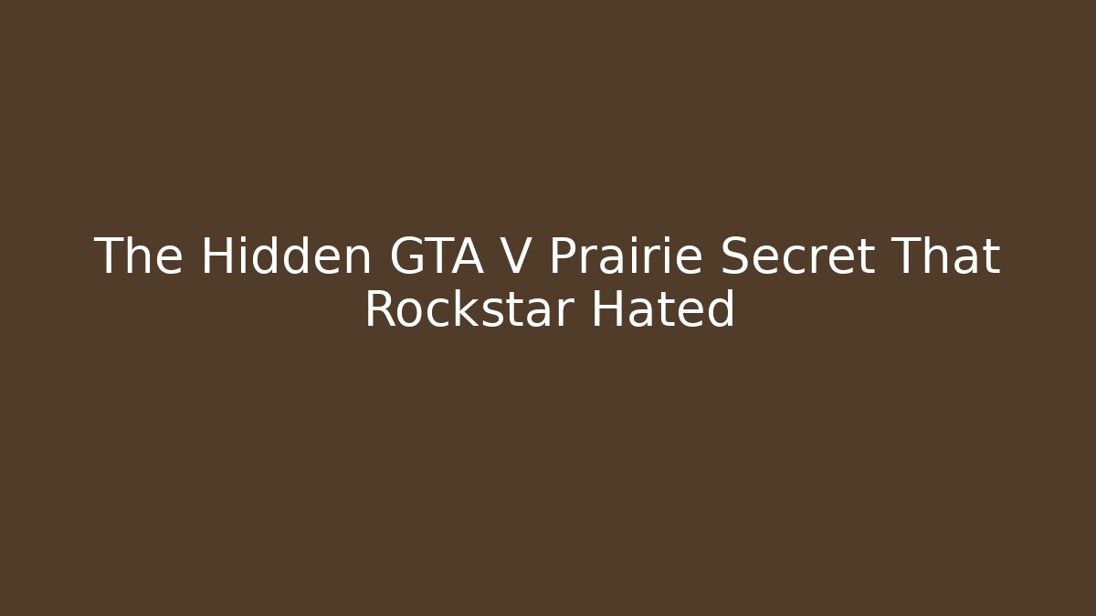 The Hidden GTA V Prairie Secret That Rockstar Hated