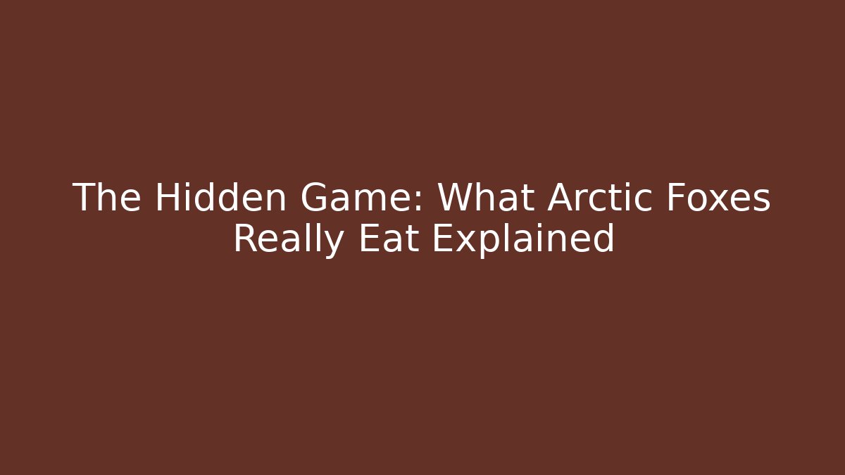 The Hidden Game: What Arctic Foxes Really Eat Explained - Create More Assets
