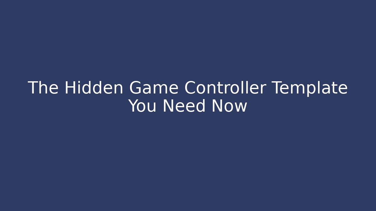 The Hidden Game Controller Template You Need Now - Create More Assets