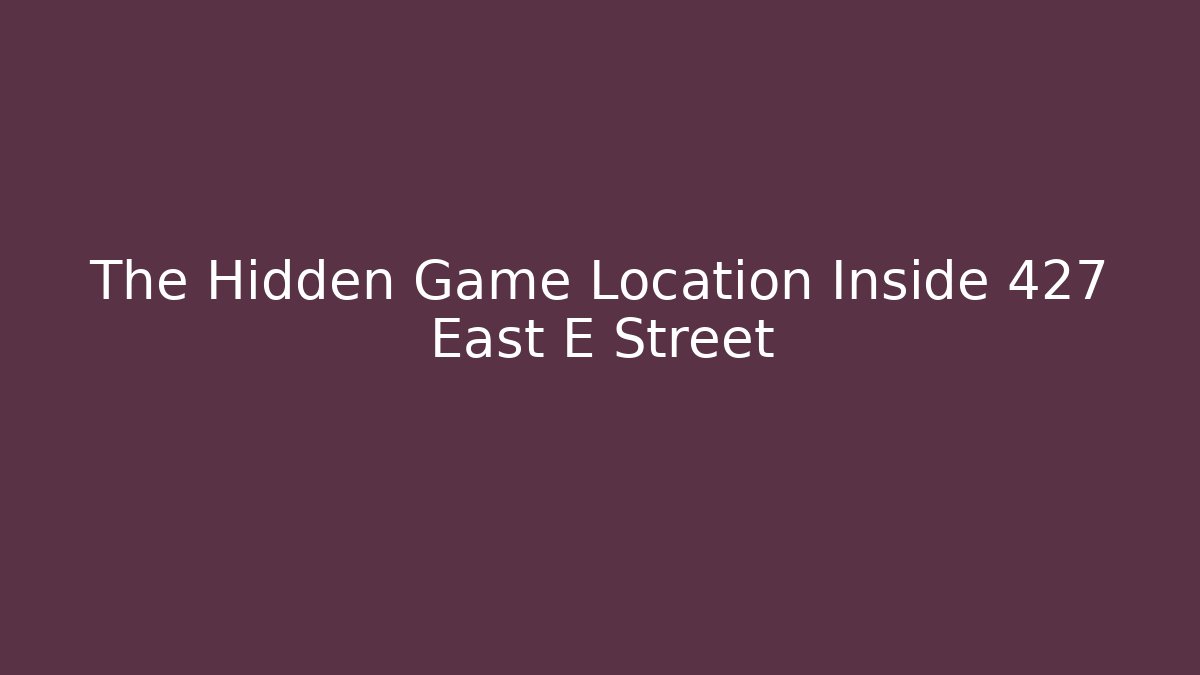 The Hidden Game Location Inside 427 East E Street - Create More Assets