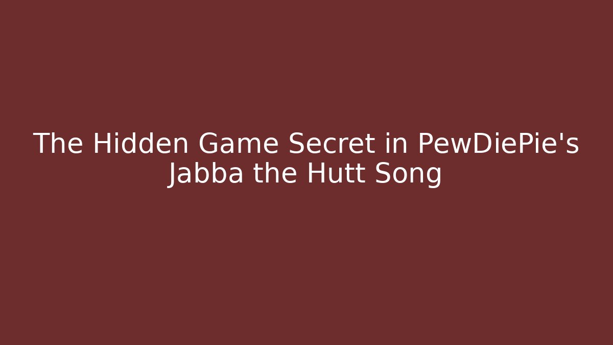 The Hidden Game Secret in PewDiePie's Jabba the Hutt Song