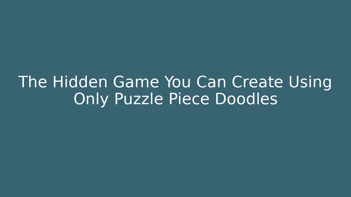 The Hidden Game You Can Create Using Only Puzzle Piece Doodles