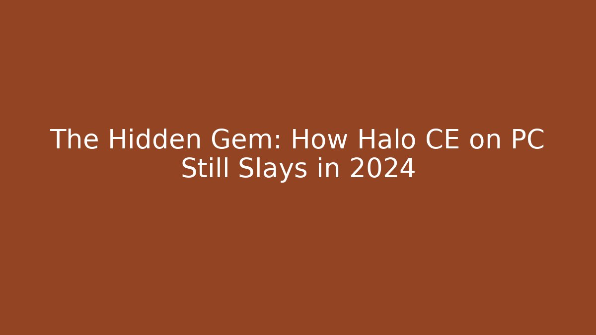 The Hidden Gem: How Halo CE on PC Still Slays in 2024