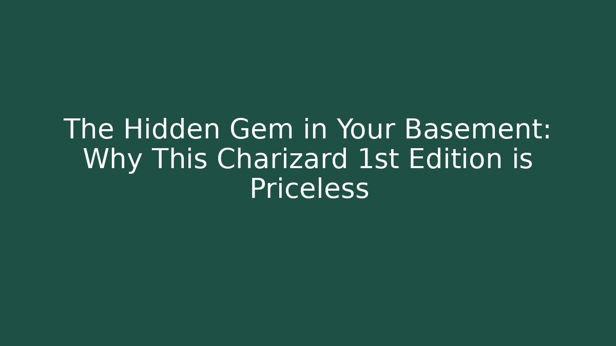 The Hidden Gem in Your Basement: Why This Charizard 1st Edition is Priceless
