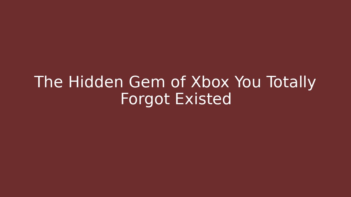 The Hidden Gem of Xbox You Totally Forgot Existed