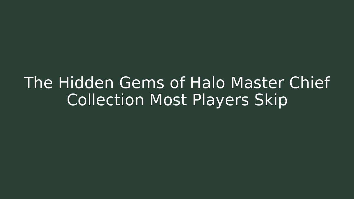 The Hidden Gems of Halo Master Chief Collection Most Players Skip