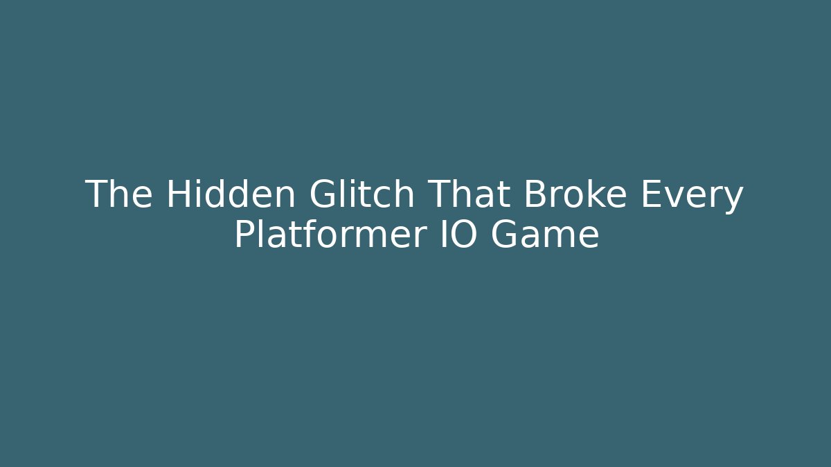 The Hidden Glitch That Broke Every Platformer IO Game