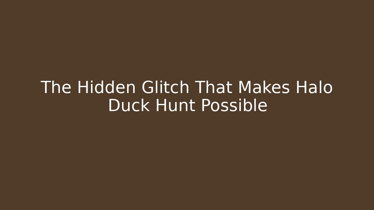 The Hidden Glitch That Makes Halo Duck Hunt Possible