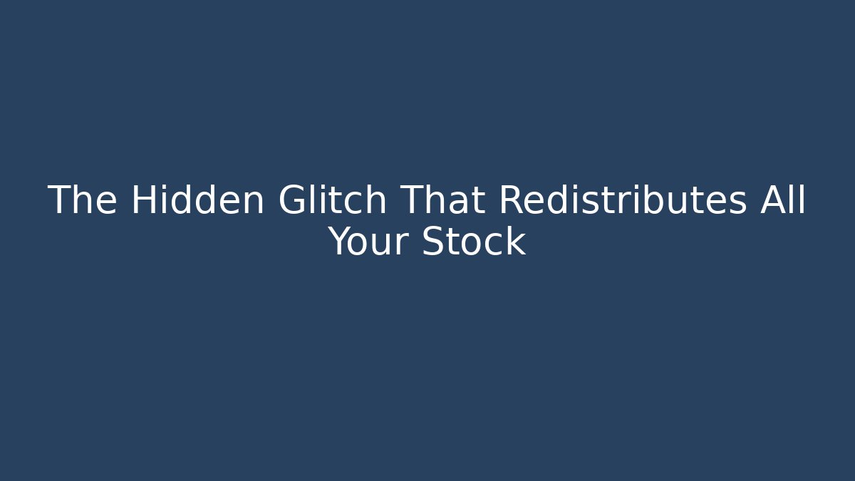 The Hidden Glitch That Redistributes All Your Stock - Create More Assets