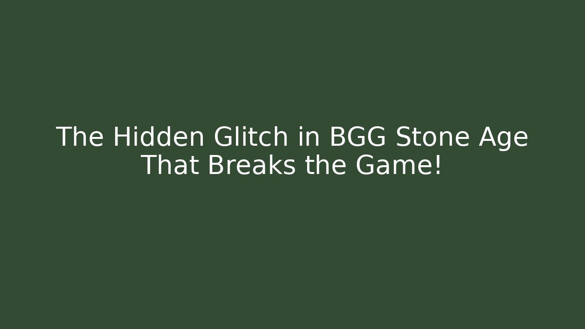 The Hidden Glitch in BGG Stone Age That Breaks the Game!