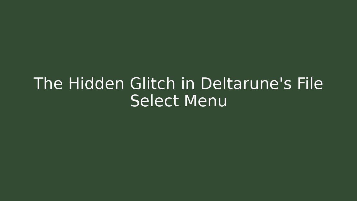 The Hidden Glitch in Deltarune's File Select Menu - Create More Assets