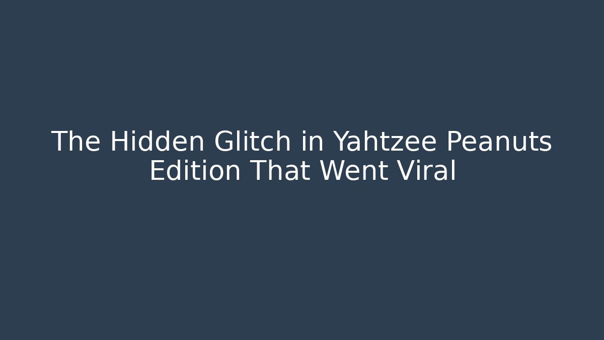 The Hidden Glitch in Yahtzee Peanuts Edition That Went Viral