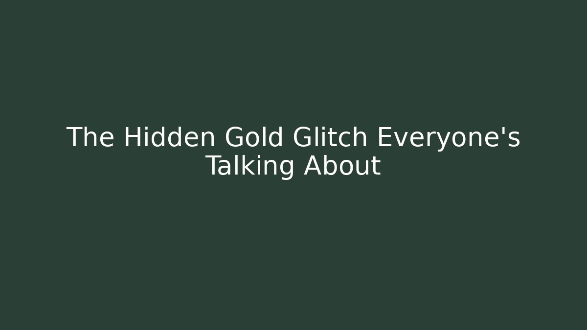 The Hidden Gold Glitch Everyone's Talking About - Create More Assets