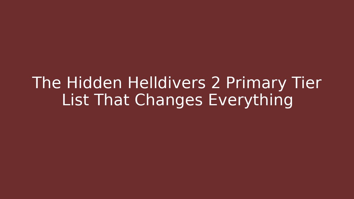 The Hidden Helldivers 2 Primary Tier List That Changes Everything