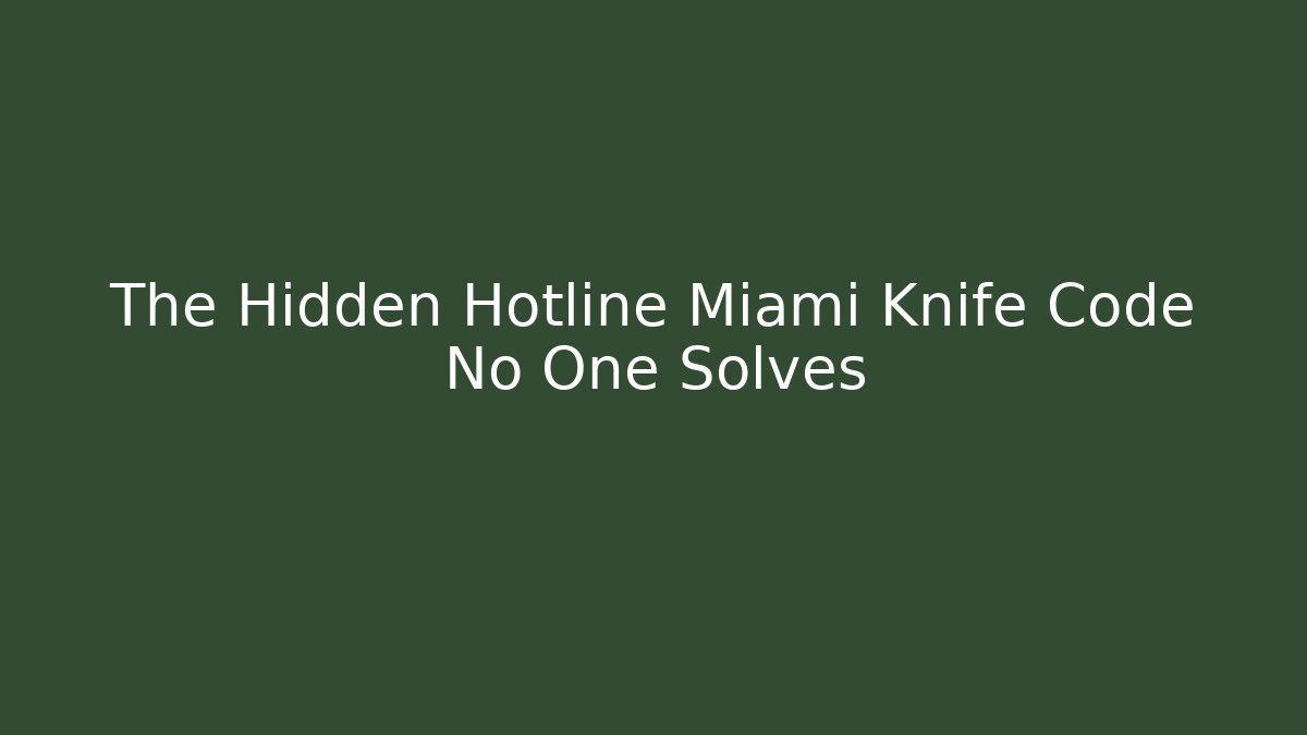The Hidden Hotline Miami Knife Code No One Solves