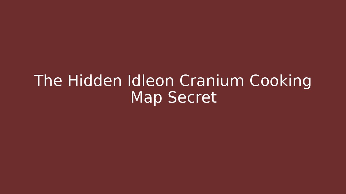 The Hidden Idleon Cranium Cooking Map Secret