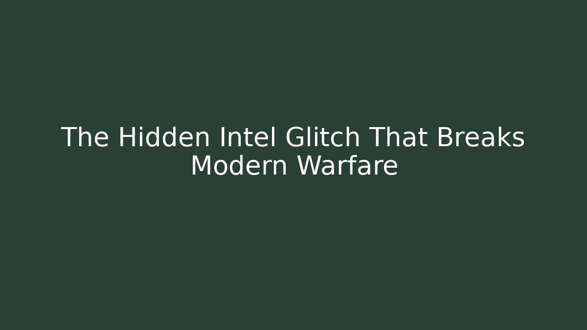 The Hidden Intel Glitch That Breaks Modern Warfare