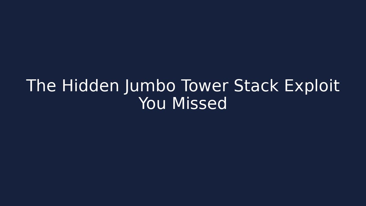 The Hidden Jumbo Tower Stack Exploit You Missed - Create More Assets